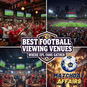 Best Football Viewing Venues  Where EPL Fans Gather